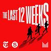 The Last 12 Weeks