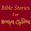 Bible Stories for Heathen Children cover