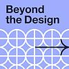 Beyond the Design