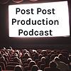 Post Post Production Podcast