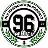 96. Minute - Der Hannover 96 Podcast