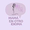 Mamá en Otro Idioma portada