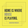 Home Is Where House Is Playing