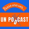 Érase Una Vez... Un Podcast