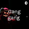 Gang gang