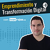 Emprendimiento y Transformación Digital con Iván Rojas