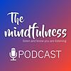 The Mindfulness Podcast
