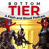 Bottom Tier: A Flesh and Blood Podcast