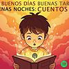 Buenos Días, Buenas Tardes, Buenas Noches : Cuentos Infantiles portada