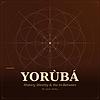 Yorùbá - History, Identity and the In-Between