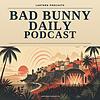 Bad Bunny Daily Podcast portada