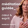 Méditation Guidée pour Guérir ses Blessures Emotionnelles et Retrouver la Joie