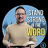Stand Strong in the Word