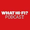 What Hi-Fi? Podcast portada