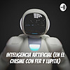 Inteligencia Artificial (En El Chisme Con Fer Y Lupita)