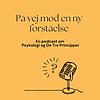 På vej mod en ny forståelse - en podcast om Psykologi og De Tre Principper