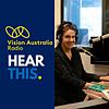 Hear This on Vision Australia Radio