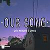 Our Song (with Meagan and James) cover