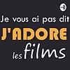 Je vous ai pas dit j'adore les films