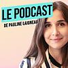 Le Podcast de Pauline Laigneau