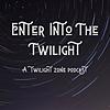 Enter Into the Twilight : A Twilight Zone Podcast portada