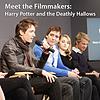 Harry Potter and the Deathly Hallows: Meet the Filmmakers