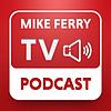 Mike Ferry TV Podcast