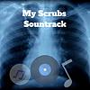 My Scrubs Soundtrack