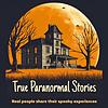 True Paranormal Stories cover