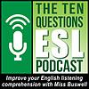 Ten Questions ESL Podcast