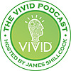 The Vivid Podcast - Hosted by James Shillcock