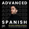 Advanced Spanish Podcast - Español Avanzado корица