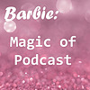 Barbie: Magic of Podcast עטיפה