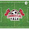 Corner Flag Talk