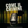 Come Il Crimine Podcast