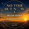 No Time But Now with William Shatner and Melanie Shatner Gretsch