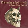 Disturbing the Priest: A Heavy Metal Podcast
