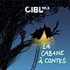 CIBL 101.5 FM : La cabane à contes