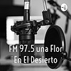 FM 97.5 Una Flor En El Desierto