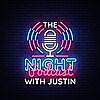 The Night Podcast With Justin