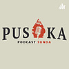 PUSAKA (Podcast Urang Sunda Kamana kArep)