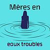 Mères en eaux troubles