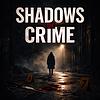 Shadows Of Crime - True Crime Revisited