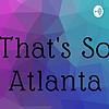 That's So Atlanta