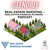 Glendale Real Estate Investing & Real Estate Financial Planning™ Podcast