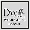 DW woodworks podcast