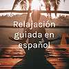 Relajación guiada en español