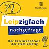 Leipzigfach nachgefragt – Der Karrierepodcast der Stadt Leipzig غلاف