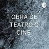 OBRA DE TEATRO O CINE