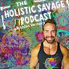 Holistic Savage Podcast